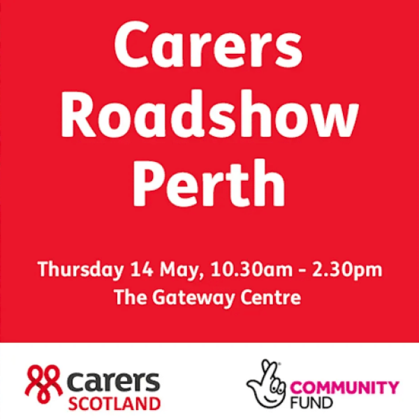 Poster for Carers Roadshow Perth with date, time and venue: Thursday 14 May, 10:30am–2:30pm at The Gateway Centre, featuring Carers Scotland and Community Fund logos on a red background.